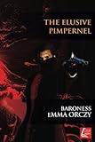 The Elusive Pimpernel by Baroness Emma Orczy