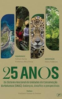 Livro 25 anos do sistema nacional de unidades de conservação da natureza (SNUC): balanços, desafios e perspectivas