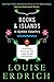 Books and Islands in Ojibwe Country: Traveling Through the Land of My Ancestors by Louise Erdrich
