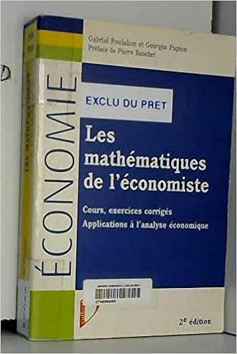 Amazon Fr Les Mathematiques De L Economiste Cours Exercices Corriges Applications A L Analyse Economique 2eme Edition Poulalion Gabriel Pupion Georges Livres