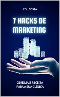 Livro 7 HACKS DE MARKETING: Gere mais receita para a sua clínica (GRUPO LEADS)