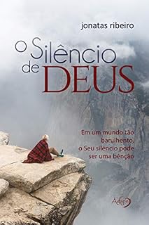 Livro O silêncio de Deus: Em um mundo tão barulhento, o Seu silêncio pode ser uma benção