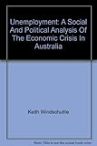 Front cover for the book Unemployment: A Social and Political Analysis of the Economic Crisis in Australia (Pelican) by Keith Windschuttle