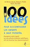 100 idées pour accompagner les enfants à haut potentiel : Changeons notre regard sur ces enfants by Olivier; Poulin, Roberta; Perrodin, Doris Revol
