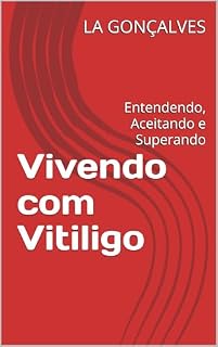 Livro Vivendo com Vitiligo: Entendendo, Aceitando e Superando