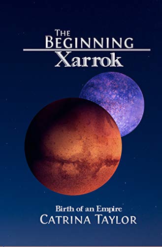 The Beginning: Birth of an Empire (Xarrok Series Book 1)
