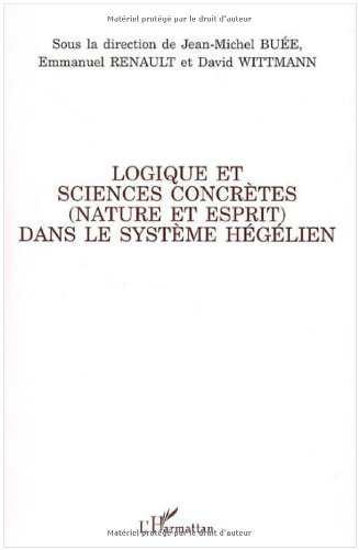 Logique et sciences concrètes, nature et esprit, dans le système hégélien