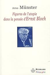 Figures de l'utopie dans la pensée d'Ernst Bloch