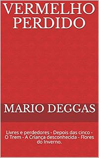 Livro VERMELHO PERDIDO: Livres e perdedores - Depois das cinco  -   O Trem - A Criança desconhecida - Flores do Inverno.