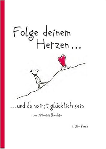 Folge Deinem Herzen Und Du Wirst Glucklich Sein Amazon De Monica Sheehan Bucher