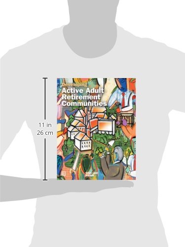 Developing Active Adult Retirement Communities (Uli on the Future)