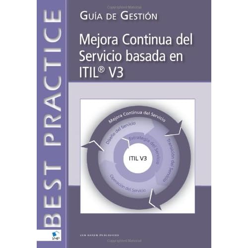 Mejora Continua del Servicio basada en ITIL® V3: Guía de Gestión