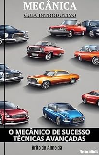 Livro O Mecânico de Sucesso: Técnicas Avançadas - Guia Introdutório de Mecânica Automotiva - Carros e suas particularidades