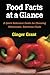 Food Facts At A Glance: A Quick Reference Guide for Choosing Wholesome, Nutritious Foods by Ginger Grant