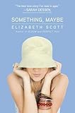 "Something, Maybe" av Elizabeth Scott