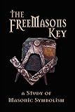 "The Freemasons Key - A Study of Masonic Symbolism" av Michael R Poll
