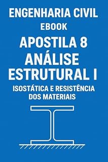 Livro Apostila 8: Análise Estrutural I - Isostática e Resistência dos Materiais (Apostila de Engenharia Civil para Concursos Publicos Livro 9)