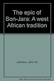The epic of Son-Jara: A West African tradition by