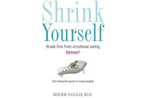 Shrink Yourself: Break Free from Emotional Eating Forever