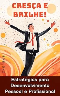 Livro Cresça e Brilhe: Estratégias para Desenvolvimento Pessoal e Profissional