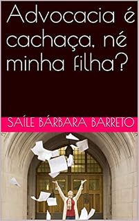Livro Advocacia é cachaça, né minha filha?