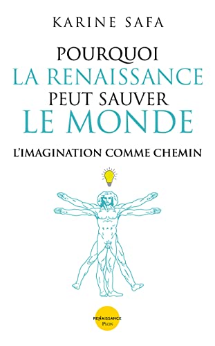 Pourquoi la Renaissance peut sauver le monde: l'imagination comme chemin