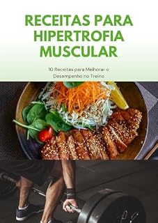 Livro RECEITAS PARA HIPERTROFIA MUSCULAR: 10 RECEITAS PARA HIPERTROFIA