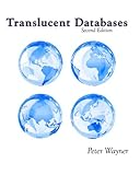 Translucent Databases 2Nd Edition: Confusion, Misdirection, Randomness,  Sharing, Authentication And Steganography To Defend Privacy cover