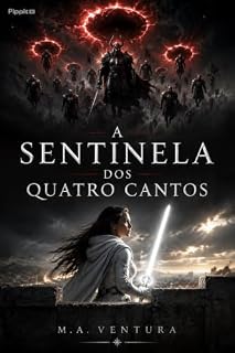 Livro A SENTINELA DOS QUATRO CANTOS: "Baseado em um sonho real de Marciana Pinheiro Silva"