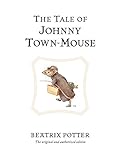 The Tale of Johnny Town-mouse (Peter Rabbit) by Beatrix Potter