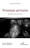 Promesse africaine: Quand l'espoir est une arme (French Edition) by Martin Kaptouom
