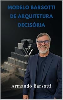 Livro Modelo Barsotti de Arquitetura Decisória: Estratégia, execução e aprendizado como um único sistema