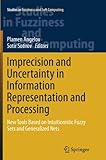 Imprecision and Uncertainty in Information Representation and Processing: New Tools Based on Intuitionistic&hellip;