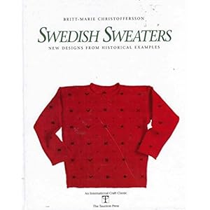 Swedish Sweaters: New Designs from Historical Examples (International Craft Classic)