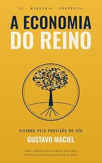 Livro A Economia do Reino: Vivendo pela Provisão do Céu