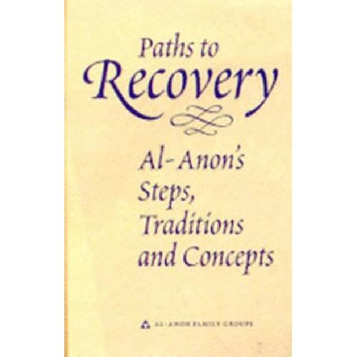 Paths to Recovery: Al-Anon's Steps, Traditions and Concepts Paths to Recovery: Al-Anon's Steps, Traditions and Concepts