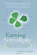 Earning Serendipity: 4 Skills for Creating and Sustaining Good Fortune in Your Work