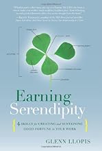 Earning Serendipity: 4 Skills for Creating and Sustaining Good Fortune in Your Work