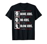 Trump more jobs Obama no jobs Bill Cinton B jobs Trump 2020 T-Shirt