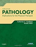 Pathology : Implications for the Physical Therapist, Goodman, Catherine C. and Fuller, Kenda S., 1416031189
