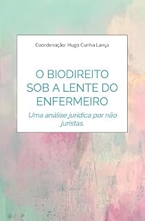 Livro O Biodireito sob a lente do enfermeiro: Uma análise jurídica por não juristas.