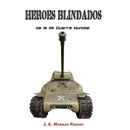 Héroes blindados de la 2ª Guerra Mundial Héroes blindados de la 2ª Guerra Mundial