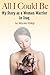 All I Could Be: The Story of a Woman Warrior in Iraq by Miyoko Hikiji