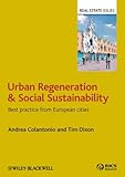 Urban Regeneration and Social Sustainability: Best Practice from European Cities (Real Estate Issues), Andrea Colantonio, Tim Dixon, 1405194197