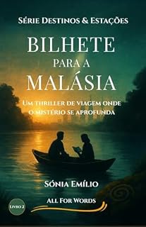 Livro Bilhete Para A Malásia: Um Thriller de Viagem Onde o Mistério se Aprofunda — Livro 2 da Trilogia Destinos & Estações
