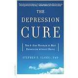 The Depression Cure: The 6-Step Program to Beat Depression without Drugs