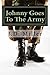 Johnny Goes To The Army