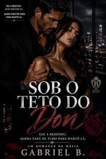 Livro Sob o Teto do Don: Ele a rejeitou. Agora fará de tudo para mantê-la