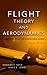 Flight Theory and Aerodynamics: A Practical Guide for Operational Safety