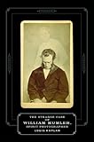 The Strange Case of William Mumler, Spirit Photographer (Fesler-Lampert Minnesota Heritage Books (Paperback))